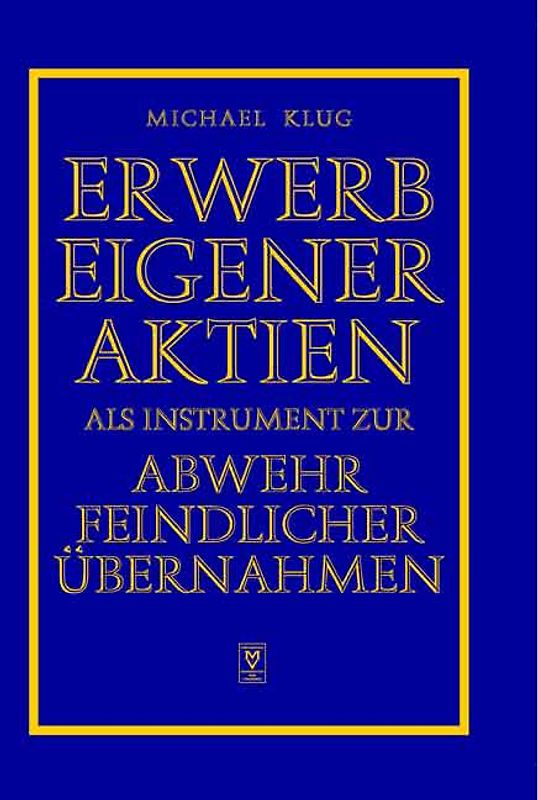 Erwerb eigener Aktien als Instrument zur Abwehr feindlicher Übernahmen