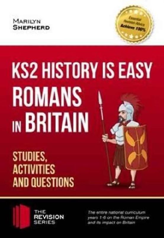 KS2 History is Easy: Romans in Britain (Studies, Activities & Questions) Achieve 100%