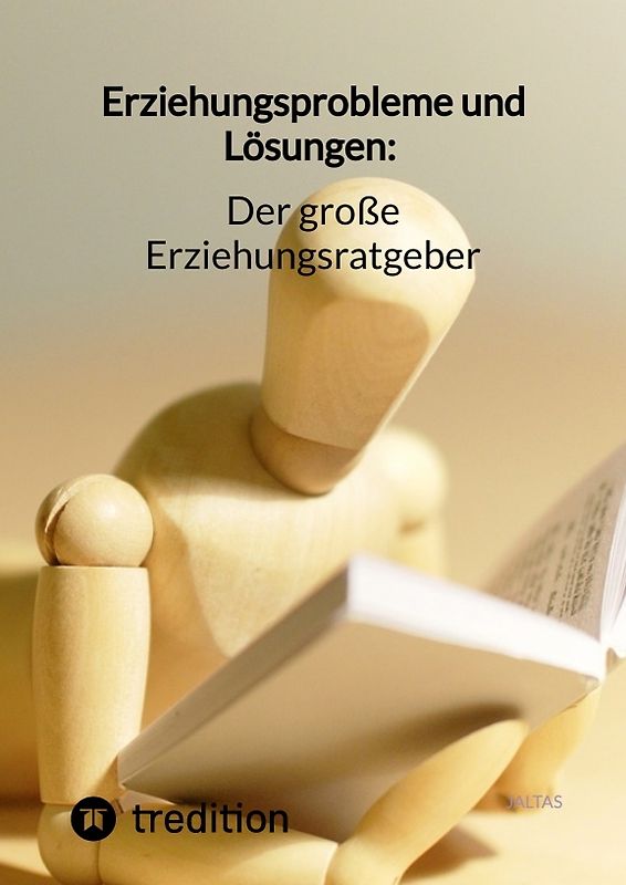 Erziehungsprobleme und Lösungen: Der große Erziehungsratgeber