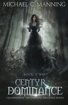 Centyr Dominance: Book 2 (Champions of the Dawning Dragons, Band 2)