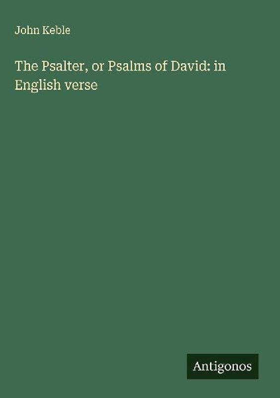 The Psalter, or Psalms of David: in English verse