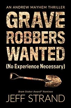 Graverobbers Wanted (No Experience Necessary) (An Andrew Mayhem Thriller, Band 1)