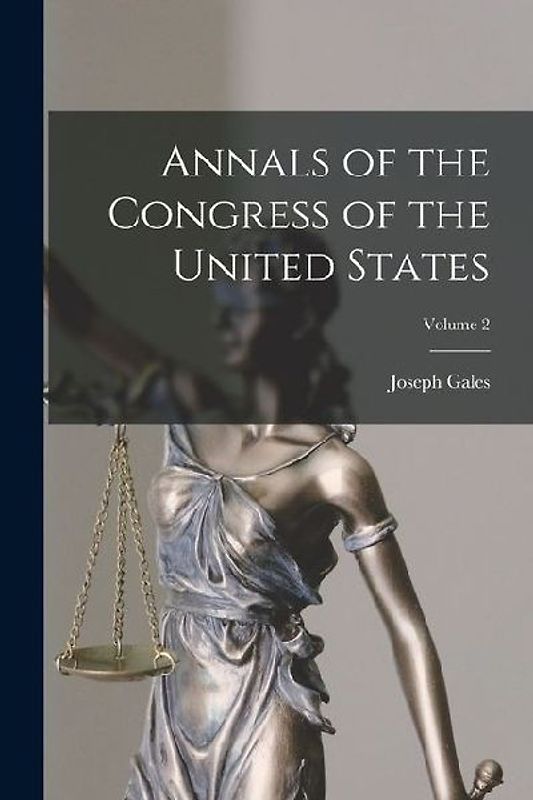 Annals of the Congress of the United States; Volume 2