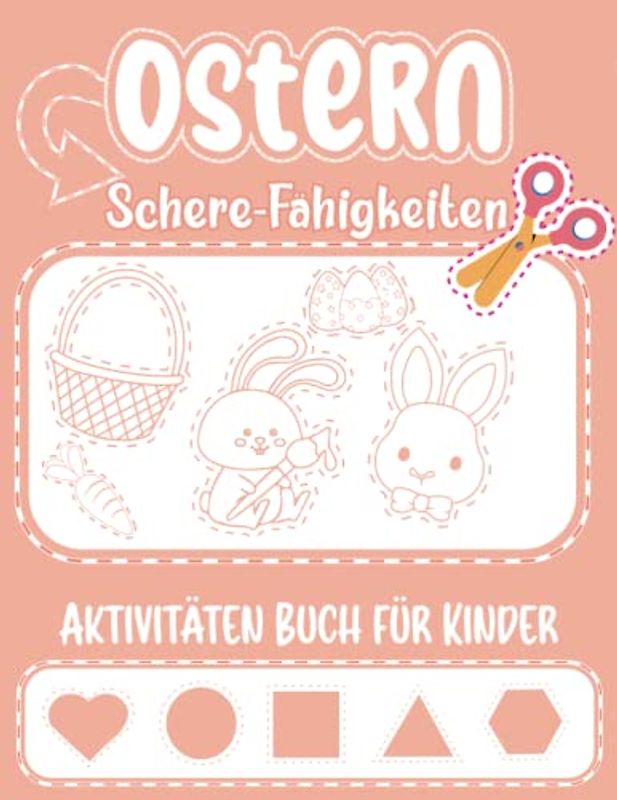 Ostern Schere-Fähigkeiten Aktivitäten Buch für Kinder: Einfaches und niedliches Schneiden & Einfügen von Osterhasen und -eiern für Vorschulkinder, ... und Jungen, Mal- und Schneide-Arbeitsheft.