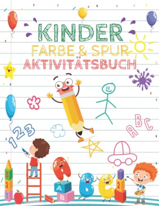 Kinder Farbe und Spur Aktivitätsbuch: Arbeitsbuch für Kinder im Alter von 3 bis 5 Jahren, Vorschule, Alphabet schreiben lernen, Linien nachzeichnen, Puzzles, Zahlen und mehr...