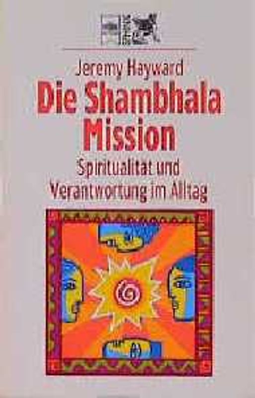 Die Shambhala-Mission. Spiritualität und Verantwortung im Alltag