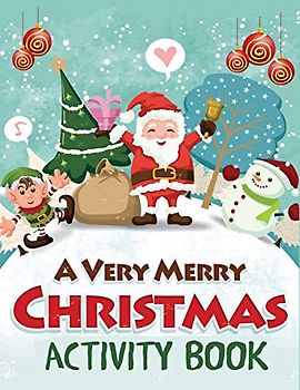 A Very Merry Christmas Activity Book: Mazes, Dot to Dot Puzzles, Word Search, Color by Number, Coloring Pages, and More (Christmas Activity Books for Kids, Band 1)