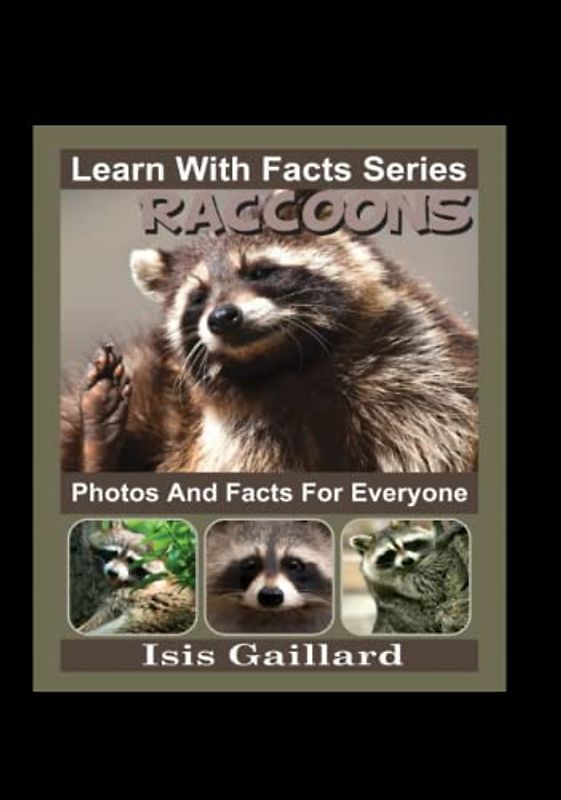Raccoons Photos and Facts for Everyone: Animals in Nature (Learn With Facts Series, Band 92)