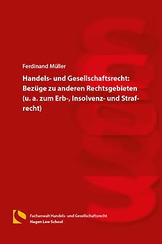 Handels- und Gesellschaftsrecht: Bezüge zu anderen Rechtsgebieten (u. a. zum Erb-, Insolvenz- und Strafrecht)