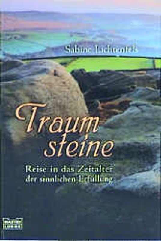 Traumsteine. Reise in das Zeitalter der sinnlichen Erfüllung