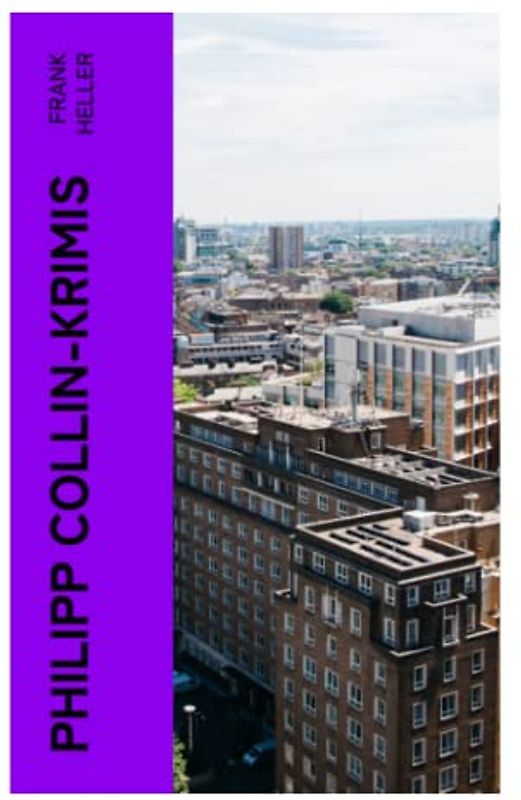 Philipp Collin-Krimis: Herrn Collins Abenteuer + Lavertisse macht den Haupttreffer + Herr Collin ist ruiniert + Die Finanzen des Großherzogs