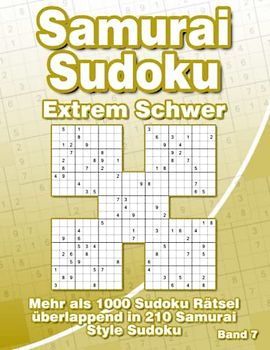 Samurai Sudoku Rätselbuch Sehr Schwer im Großdruck: Sudoku Heft A4 mit 210 Extrem Schweren Samurai Sudoku Rätseln für Erfahrene
