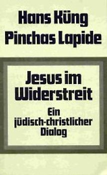 Jesus im Widerstreit.. Ein jüdisch-christlicher Dialog.