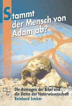 Stammt der Mensch von Adam ab?. Die Aussagen der Bibel und die Daten der Naturwissenschaft