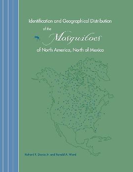Identification and Geographical Distribution of the Mosquitoes of North America, North of Mexico, Second Edition
