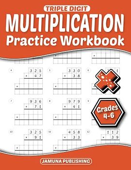 Triple Digit Multiplication Practice Workbook Grades 4-6: 4th-Grade, 5th-Grade, and 6th-Grade Math Practice Worksheet for Kids Ages 9-13: With 720 Problems, Exercises, and Answer Key Included