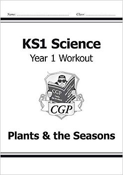KS1 Science Year One Workout: Plants & the Seasons (CGP Year 1 Science)