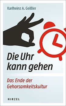 Die Uhr kann gehen. Das Ende der Gehorsamkeitskultur.