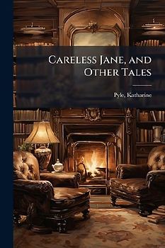 Careless Jane, and Other Tales