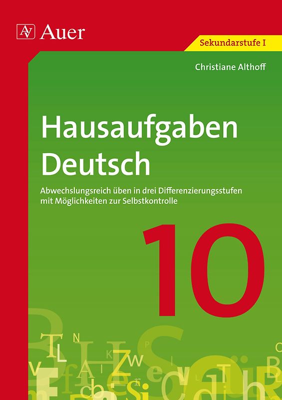 Hausaufgaben Deutsch Klasse 10. Abwechslungsreich üben in drei Differenzierungs- stufen mit Möglichkeiten zur Selbstkontrolle