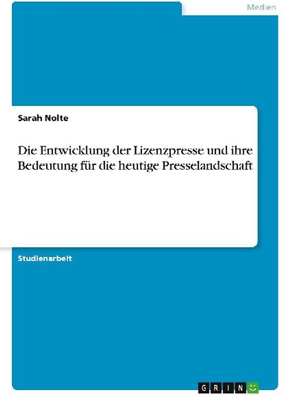 Die Entwicklung der Lizenzpresse und ihre Bedeutung für die heutige Presselandschaft