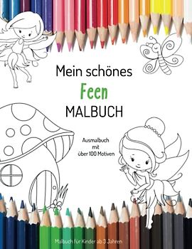 Mein schönes Feen Malbuch Ausmalbuch mit vielen Motiven: Malbuch für Kinder ab 3 Jahre