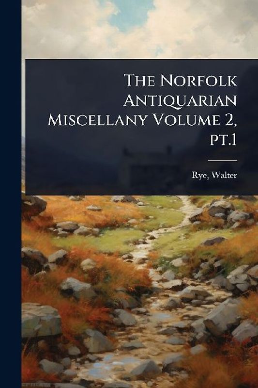 The Norfolk Antiquarian Miscellany Volume 2, pt.1