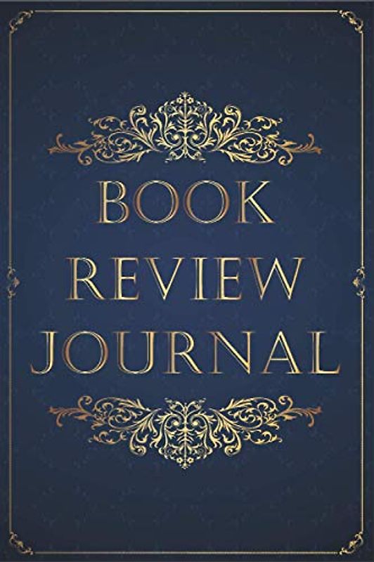 Book Review Journal: 110 Record Pages For Book Lovers (Books Review Notebooks)