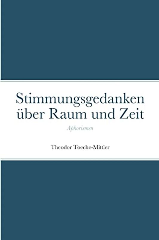 Stimmungsgedanken über Raum und Zeit: Aphorismen