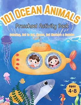 101 ocean animals preschool activity book including Coloring, Dot to Dot, Mazes, Dot Markers & Sudoku For Ages 4-8