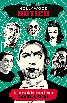 Hollywood gótico : la enmarañada historia de Drácula