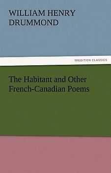 The Habitant and Other French-Canadian Poems
