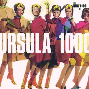 Ursula 1000 - The Now Sound of Ursula1000