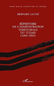 Répertoire de l'administration territoriale du Tchad (1900- 1994)