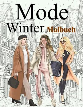 Mode Winter Malbuch: Malbuch für Erwachsene / Tolles Geschenk für Frauen, Mädchen, Teenager / Fabelhafter Modestil und Schönheit für den Winter / Mode-Malseiten / 8,5 x 11, Großdruck
