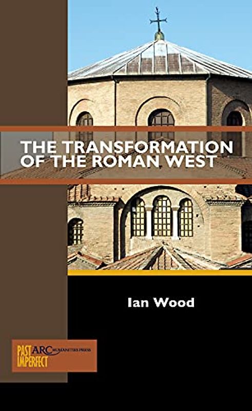 The Transformation of the Roman West (Past Imperfect)