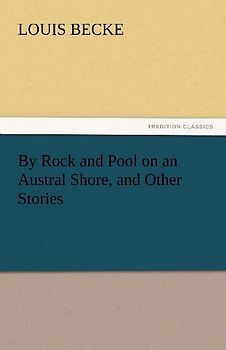 By Rock and Pool on an Austral Shore, and Other Stories