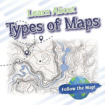 Learn About Types of Maps (Follow the Map!)