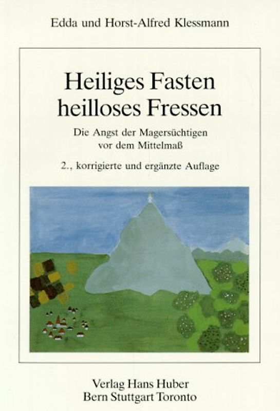 Heiliges Fasten - heilloses Fressen. Die Angst der Magersüchtigen vor dem Mittelmass