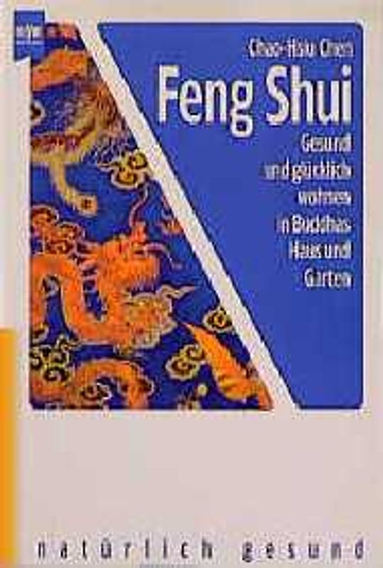 Feng Shui. Gesund und glücklich wohnen in Buddhas Haus und Garten