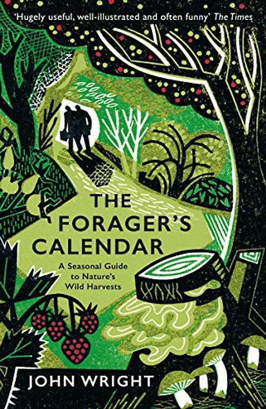 The Forager's Calendar: A Seasonal Guide to Nature’s Wild Harvests