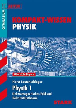 STARK Kompakt-Wissen Gymnasium - Physik Oberstufe Band 1 - Bayern
