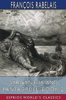 Gargantua and Pantagruel, Book 2 (Esprios Classics)