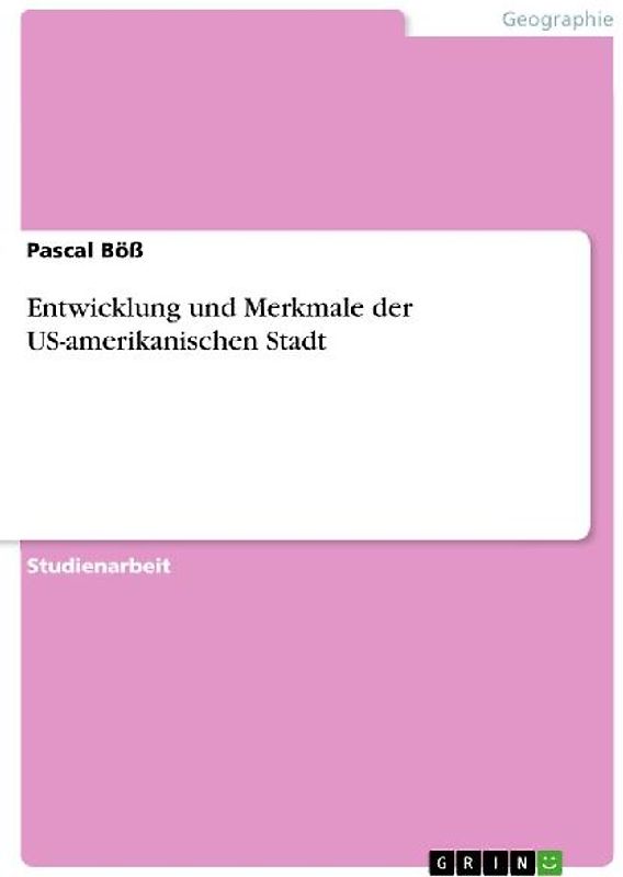 Entwicklung und Merkmale der US-amerikanischen Stadt