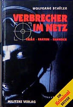 Verbrecher im Netz. Fälle, Fakten, Fahnder