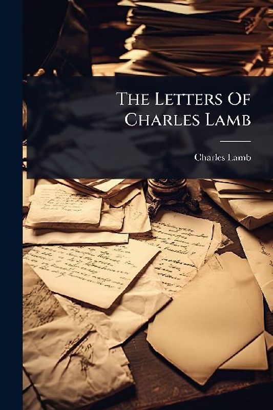 The Letters Of Charles Lamb