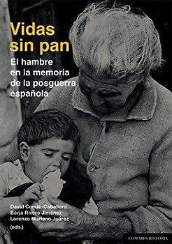 Vidas sin pan : el hambre en la memoria de la posguerra española