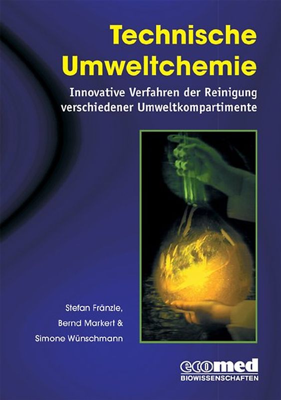 Technische Umweltchemie. Innovative Verfahren der Reinigung verschiedener Umweltkompartimente