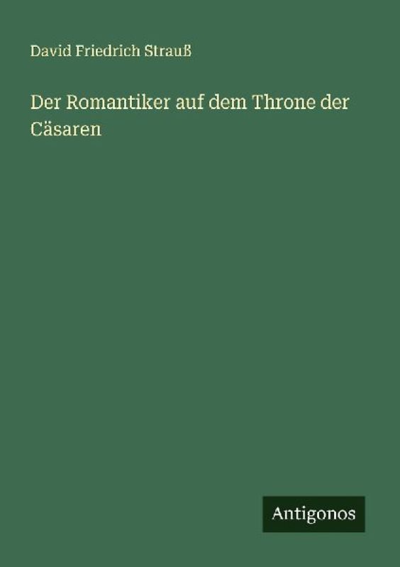 Der Romantiker auf dem Throne der Cäsaren
