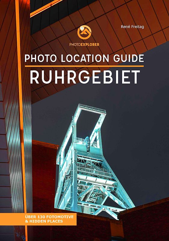 Foto Reiseführer Ruhrgebiet - Über 130 Fotomotive - Photo Location Guide